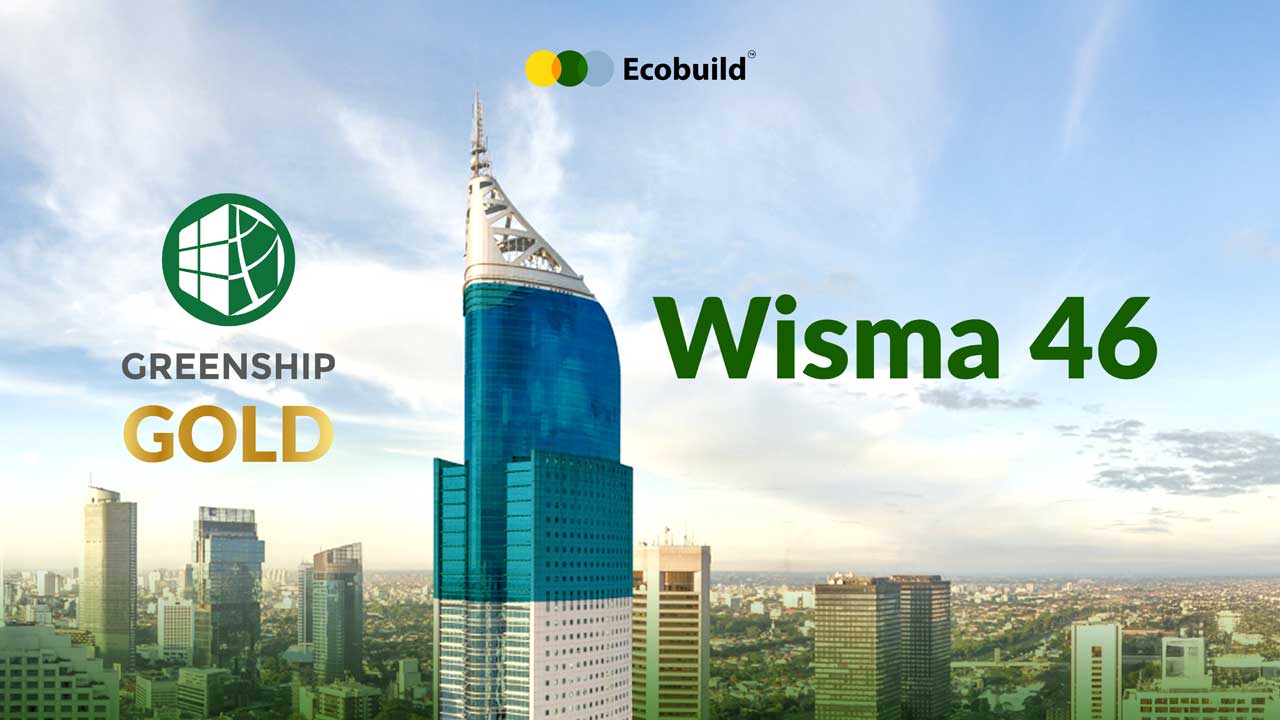 Jakarta’s Iconic Building Wisma 46 Achieves Green Building Certificate